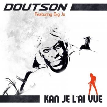 Doutson feat Big Jo - Kan Je L'ai Vue