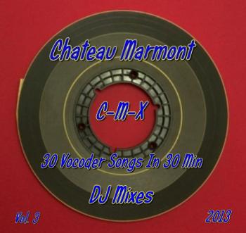 Chateau Marmont - C-M-X Tape - 30 Vocoder Songs In 30 Min - Vol. 3