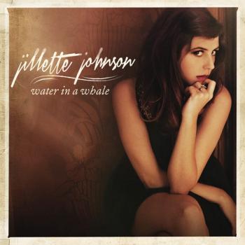 Jillette Johnson - Water In A Whale