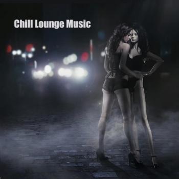 Chill Lounge Music Cafe - Chill Lounge Music & Chillstep Sexy Grooves