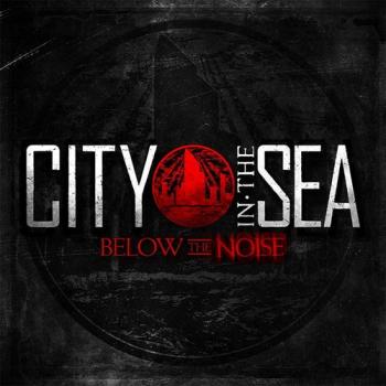 City In The Sea - Below The Noise