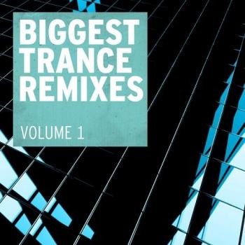 VA - Biggest Trance Remixes Vol 1