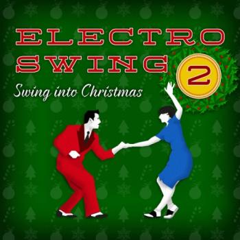 VA - Electro Swing: Swing Into Christmas, Vol. 2