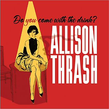 Allison Thrash - Do You Come With The Drink?
