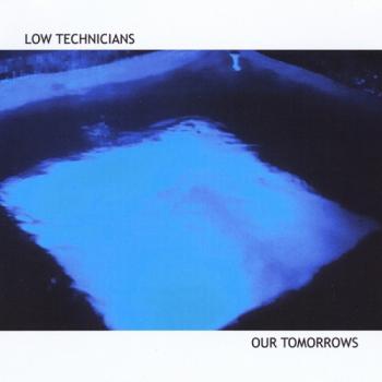 Low Technicians - Our Tomorrows