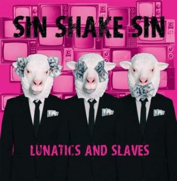 Sin Shake Sin - Lunatics And Slaves