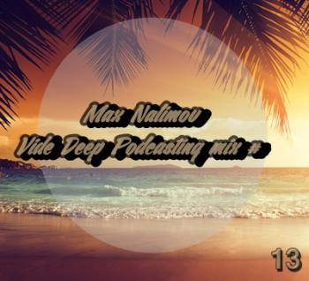 Max Nalimov - Vide Deep Podcasting mix #13