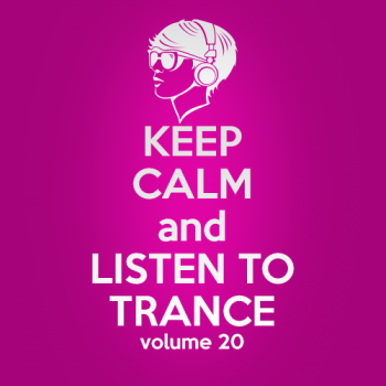 VA - Keep Calm and Listen to Trance Volume 20