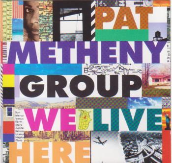 Pat Metheny Group - We Live Here