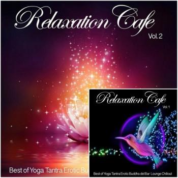 VA - Relaxation Cafe Vol 2 Best of Yoga Tantra Erotic Buddha del Bar Lounge Chillout