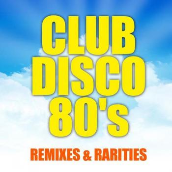 VA - Club Disco 80's Remixes Rarities - Special Edition