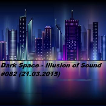 Dark Space - Illusion of Sound #082