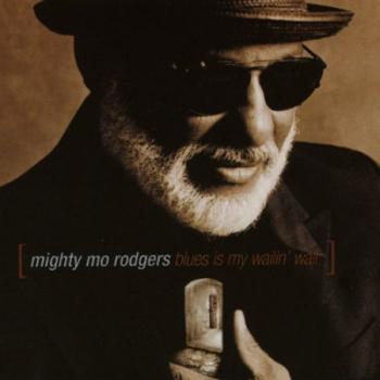 Mighty Mo Rodgers - Blues Is My Wailin' Wall