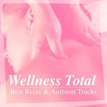 VA - Wellness Total: Best Relax Ambient Tracks