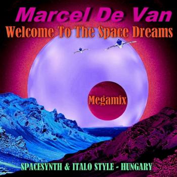 Marcel De Van - Welcome To The Space Dreams Megamix