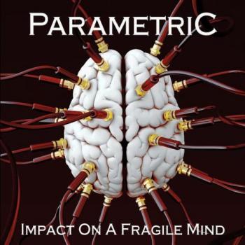 Parametric - Impact On A Fragile Mind