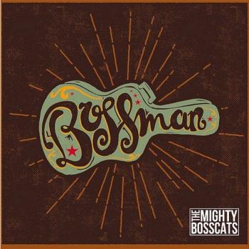 The Mighty Bosscats - Bossman