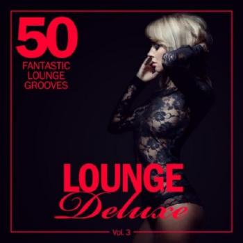 VA - Lounge Deluxe, Vol 3 (50 Fantastic Lounge Grooves)
