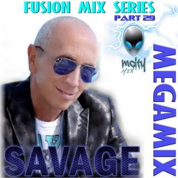 Savage - Megamix- Fusion Mix Series Part 29