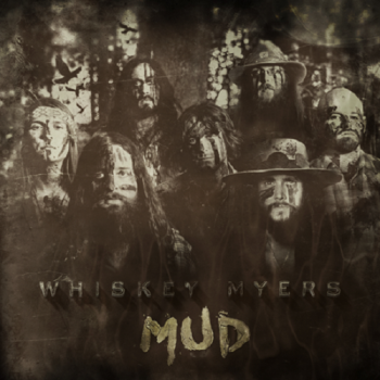 Whiskey Myers - Mud