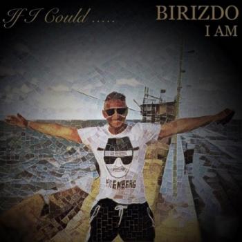 Birizdo I Am - If I Could...