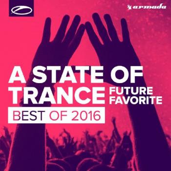 VA - A State Of Trance: Future Favorite Best Of 2016
