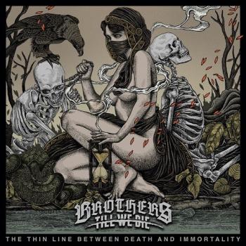 Brothers Till We Die - The Thin Line Between Death And Immortality