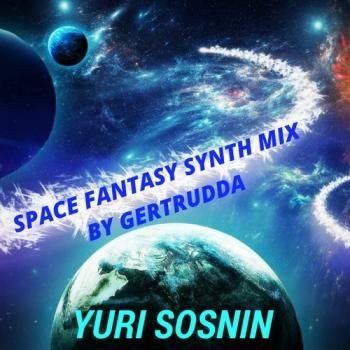 Yuri Sosnin - Space Fantasy Synth Mix By Gertrudda