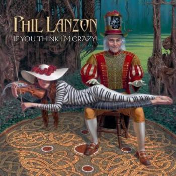 Phil Lanzon - If You Think I'm Crazy!