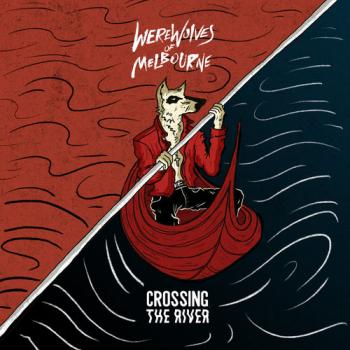 Werewolves of Melbourne - Crossing The River