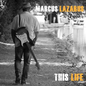 Marcus Lazarus Band - This Life