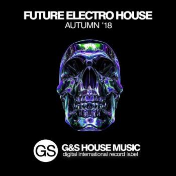 VA - Future Electro House (Autumn '18)