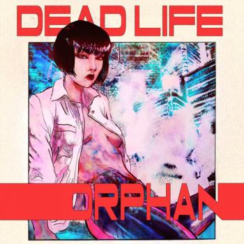 DEADLIFE - Orphan