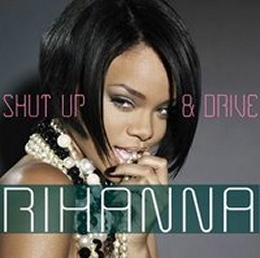 Rihanna-Shut up and drive