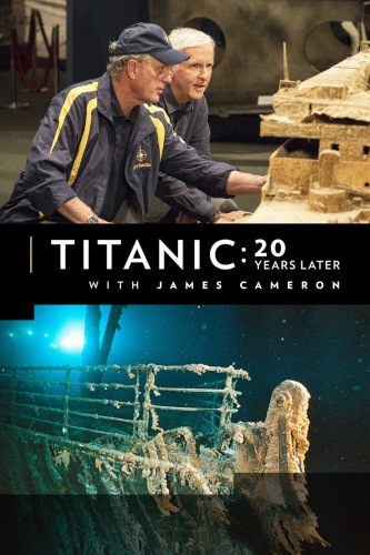 : 20      / National Geographic. Titanic: 20 Years Later with James Cameron DUB