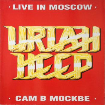 Uriah Heep Live In Moscow (Vinyl rip 24 bit 96 khz)