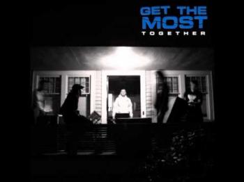 Get The Most - Together