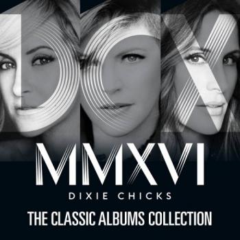 Dixie Chicks - The Classic Albums Collection [24 bit 96 khz]