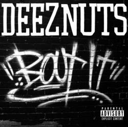 Deez Nuts - Bout It !