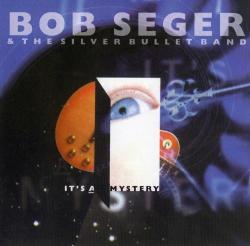 Bob Seger The Silver Bullet Band - It's A Mystery