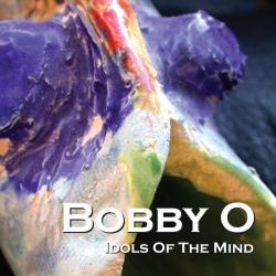 Bobby O - Idols Of The Mind