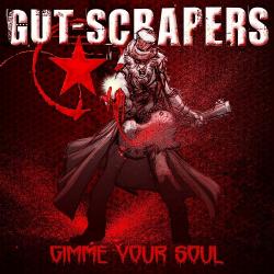 Gut-Scrapers - Gimme Your Soul