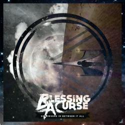 Blessing a Curse - Somewhere in Between It All