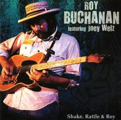 Roy Buchanan featuring Joey Welz - Shake, Rattle & Roy