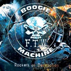 F.T.W. Boogie Machine - Rockers Of Destruction
