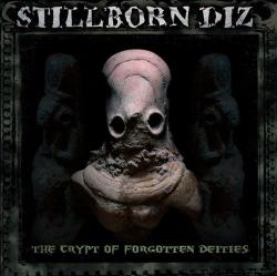 Stillborn Diz - The Crypt Of Forgotten Deities