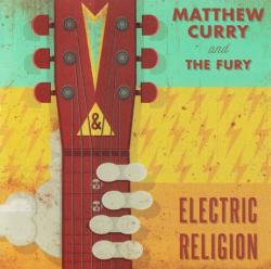 Matthew Curry and The Fury - Electric Religion