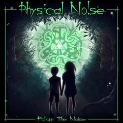 Physical Noise - Follow The Noise