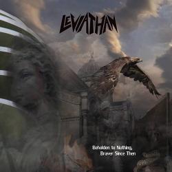 Leviathan - Beholden To Nothing, Braven Since Then