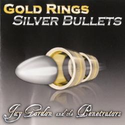Jay Gordon And The Penetrators - Gold Rings Silver Bullets